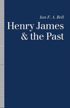 Paperback Henry James and the Past: Readings Into Time Book