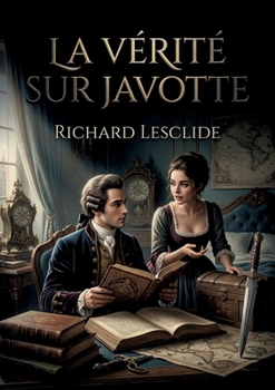 La vérité sur Javotte: Une aventure galante où Casanova démêle les fils d'une mystérieuse affaire de trésor et de magie impliquant la jeune Javotte. (French Edition)