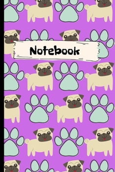 Notebook: Pugs and Paws.Cute Pug Notebook/Journal.Pug Lover.Puppy Lover.Pugs are for Life.Pug Diary.Purple,Blue.