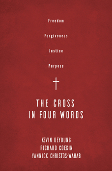 Paperback The Cross in Four Words: Freedom, Forgiveness, Justice, Purpose Book