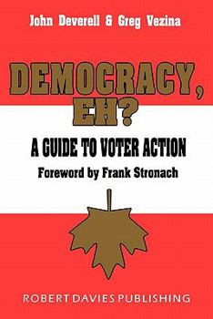 Paperback Democracy, Eh?: A Guide to Voter Action Book