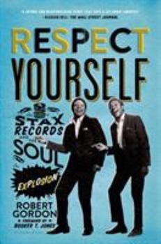 Paperback Respect Yourself: Stax Records and the Soul Explosion Book