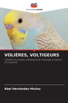 Volières, Voltigeurs (French Edition)