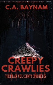 Creepy Crawlies: The Black Veil County Chronicles