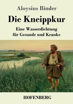 Paperback Die Kneippkur: Eine Wasserdichtung für Gesunde und Kranke [German] Book