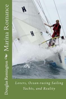 Paperback Marina Romance: Lovers, Ocean-racing Sailing Yachts, and Reality Book