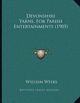 Paperback Devonshire Yarns, For Parish Entertainments (1905) Book