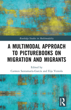 Hardcover A Multimodal Approach to Picturebooks on Migration and Migrants Book