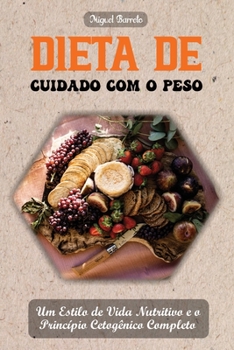 Paperback Dieta de Cuidado Com O Peso: Um Estilo de Vida Nutritivo e o Princípio Cetogênico Completo [Portuguese] Book