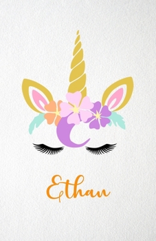 Ethan A5 Lined Notebook 110 Pages: Funny Blank Journal For Lovely Magical Unicorn Face Dream Family First Name Middle Last Surname. Unique Student ... Composition Great For Home School Writing
