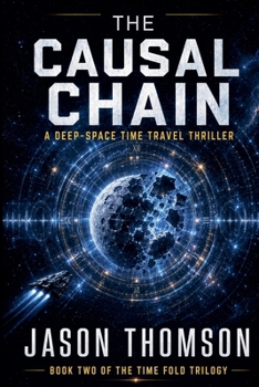 Causal Chain: A Deep-Space Time Travel Thriller (The Time Fold Trilogy)