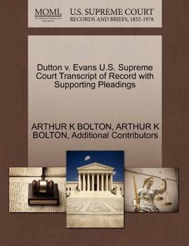 Paperback Dutton V. Evans U.S. Supreme Court Transcript of Record with Supporting Pleadings Book