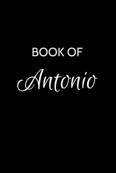 Paperback Book of Antonio: Antonio Journal - A Gratitude Journal Notebook for Men Boys Fathers and Sons with the name Antonio - Handsome Elegant Book