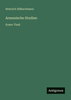 Armenische Studien: Erster Theil (German Edition)