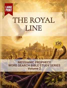 Paperback The Royal Line: Word Search Bible Study (Messianic Prophecy Word Search Bible Study) Book