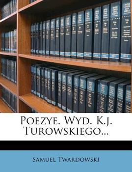 Paperback Poezye. Wyd. K.J. Turowskiego... [Polish] Book