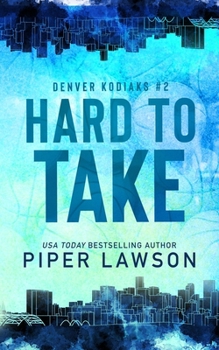 Hard to Take (Denver Kodiaks) - Book #2 of the Denver Kodiaks