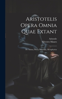 Hardcover Aristotelis Opera Omnia Quae Extant: De Anima, Parva Naturalia, Metaphysica [French] Book