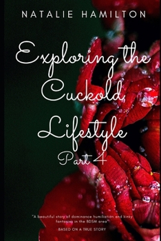 Paperback Exploring the Cuckold Lifestyle: Cuckolding for Beginners Part 4 Book