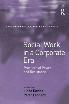 Hardcover Social Work in a Corporate Era: Practices of Power and Resistance Book