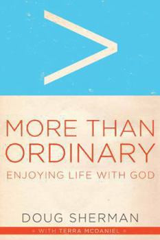 Paperback More Than Ordinary: Enjoying Life with God Book