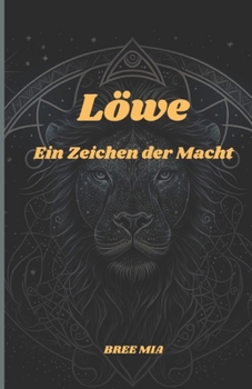 Löwe: Ein Zeichen der Macht (German Edition)