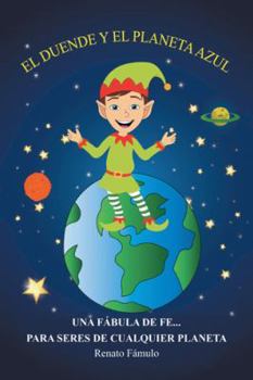 Hardcover El duende y el planeta azul: Una fábula de fe... para seres de cualquier planeta [Spanish] Book