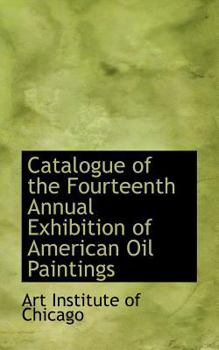 Paperback Catalogue of the Fourteenth Annual Exhibition of American Oil Paintings Book