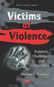 Hardcover Victims of Violence: Support, Challenges and Outcomes (Safety and Risk in Society) Book