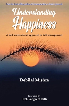 Paperback Understanding Happiness: A Self-motivational approach to Self-management Book