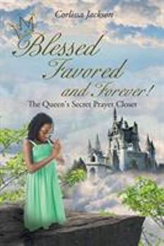 Paperback Blessed Favored and Forever!: The Queen's Secret Prayer Closet Book