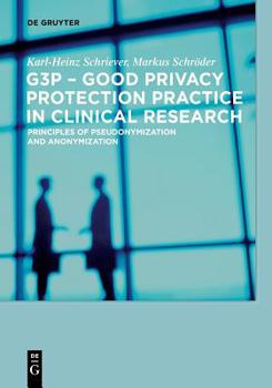 G3p - Good Privacy Protection Practice in Clinical Research: Principles of Pseudonymization and Anonymization