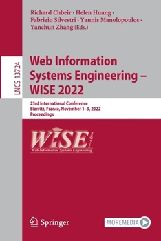 Paperback Web Information Systems Engineering - Wise 2022: 23rd International Conference, Biarritz, France, November 1-3, 2022, Proceedings Book