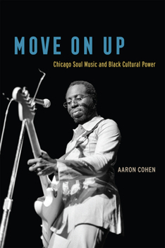Paperback Move On Up: Chicago Soul Music and Black Cultural Power Book