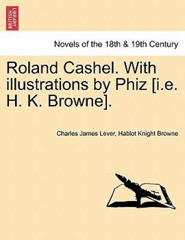 Paperback Roland Cashel. with Illustrations by Phiz [I.E. H. K. Browne]. Book