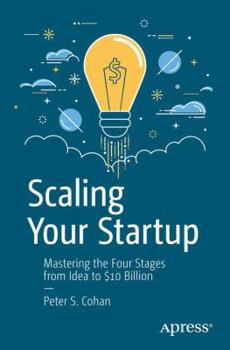 Paperback Scaling Your Startup: Mastering the Four Stages from Idea to $10 Billion Book