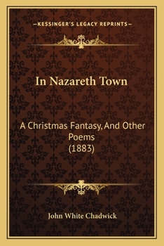 Paperback In Nazareth Town: A Christmas Fantasy, And Other Poems (1883) Book