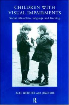 Paperback Children with Visual Impairments: Social Interaction, Language and Learning Book