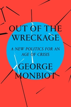 Hardcover Out of the Wreckage: A New Politics for an Age of Crisis Book
