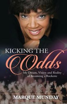 Paperback Kicking the Odds: My Dream, Vision and Reality of Becoming a Rockette Book