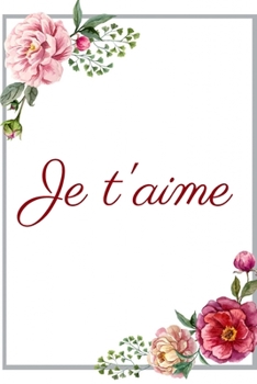 Paperback Je t'aime: Carnet de Notes - Pages Lign?es - Message d'amour - 15,2 cm x 22,9 cm [French] Book