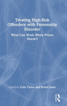 Hardcover Treating High-Risk Offenders with Personality Disorder: What Can Work When Prison Doesn't Book
