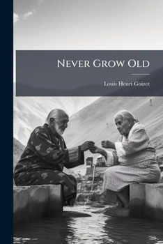 Paperback Never Grow Old: How to Live for More Than one Hundred Years Book
