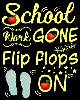 School Work Gone Flip Flops on: Weekly and Monthly  Lesson Planner for Great Teacher | Academic Year Lesson Plan and Record Book with Floral Cover (2019-2020 Lesson Plan Books for Teachers)
