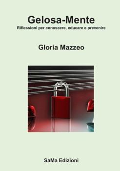 Paperback Gelosa-Mente. Riflessioni per conoscere, educare e prevenire [Italian] Book