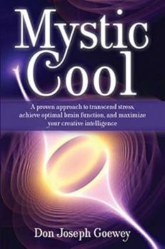 Hardcover Mystic Cool: A proven approach to transcend stress, achieve optimal brain function, and maximize your creative intelligence. Book
