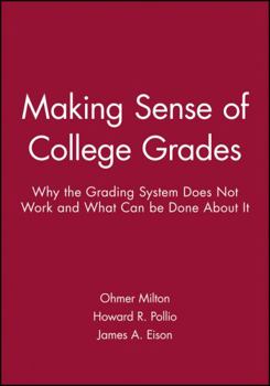 Paperback Making Sense of College Grades: Why the Grading System Does Not Work and What Can Be Done about It Book