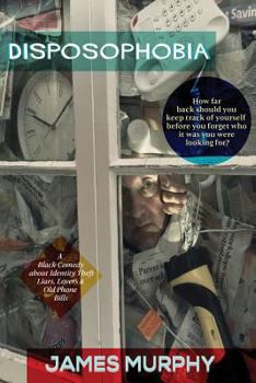 Paperback Disposophobia: A black comedy about identity theft, liars, lovers and old phone bills Book