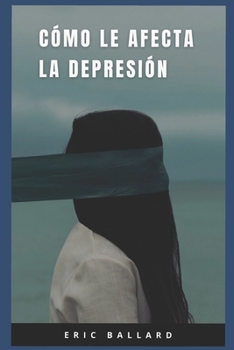 C?mo Te Afecta La Depresi?n