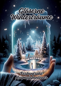 Paperback Gläserne Winterträume: Farbenfrohe Ausmalabenteuer [German] Book